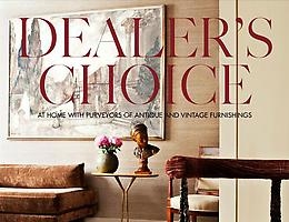 HOME OF APRIL & HUGUES MAGEN FEATURED IN “DEALER'S CHOICE: AT HOME WITH PURVEYORS OF ANTIQUE AND VINTAGE FURNISHINGS”